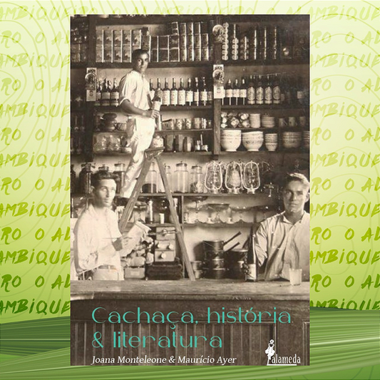 Livro Cachaça, história e literatura, de Joana Monteleone e Maurício Ayer